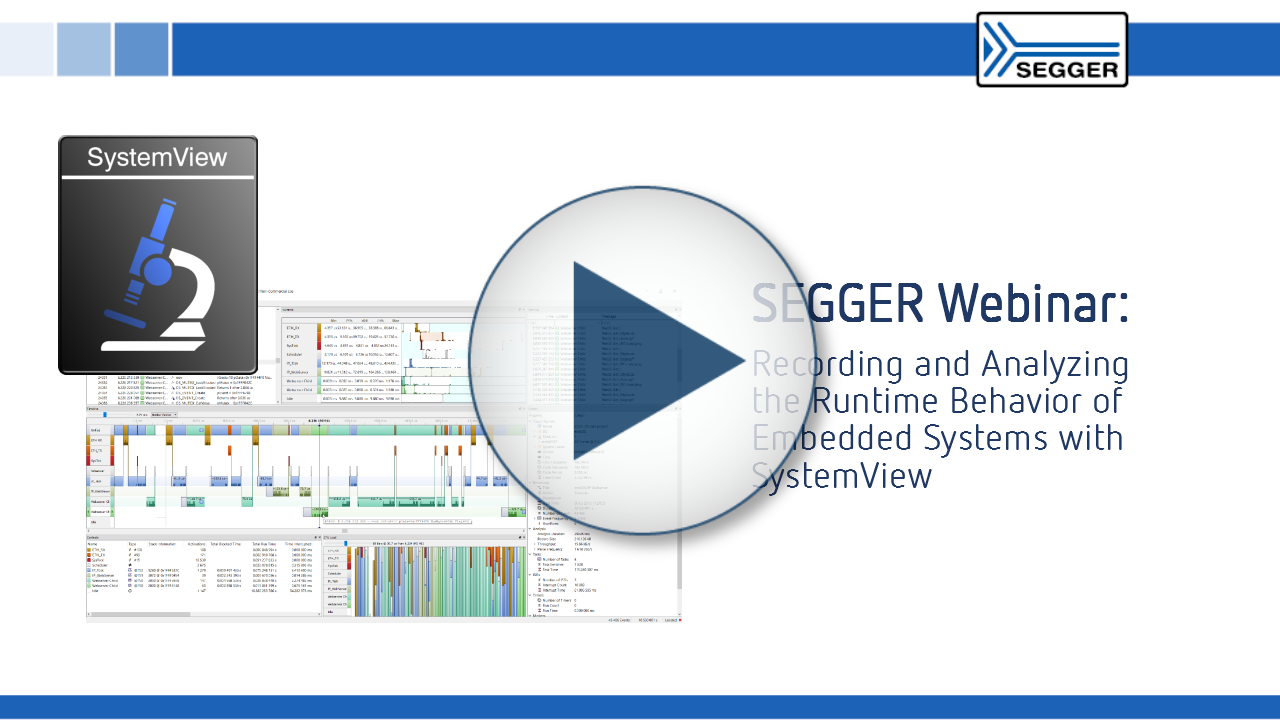 SEGGER Webinar: Recording and Analyzing the Runtime Behavior of Embedded Systems with SystemView