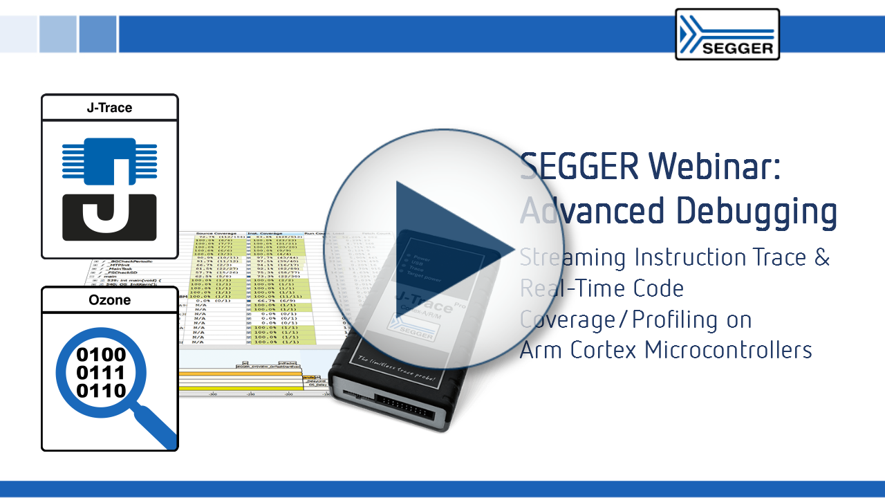SEGGER Webinar Advanced Debugging: Streaming Instruction Trace & Real-Time Code Coverage / Profiling on ARM Cortex Microcontrollers