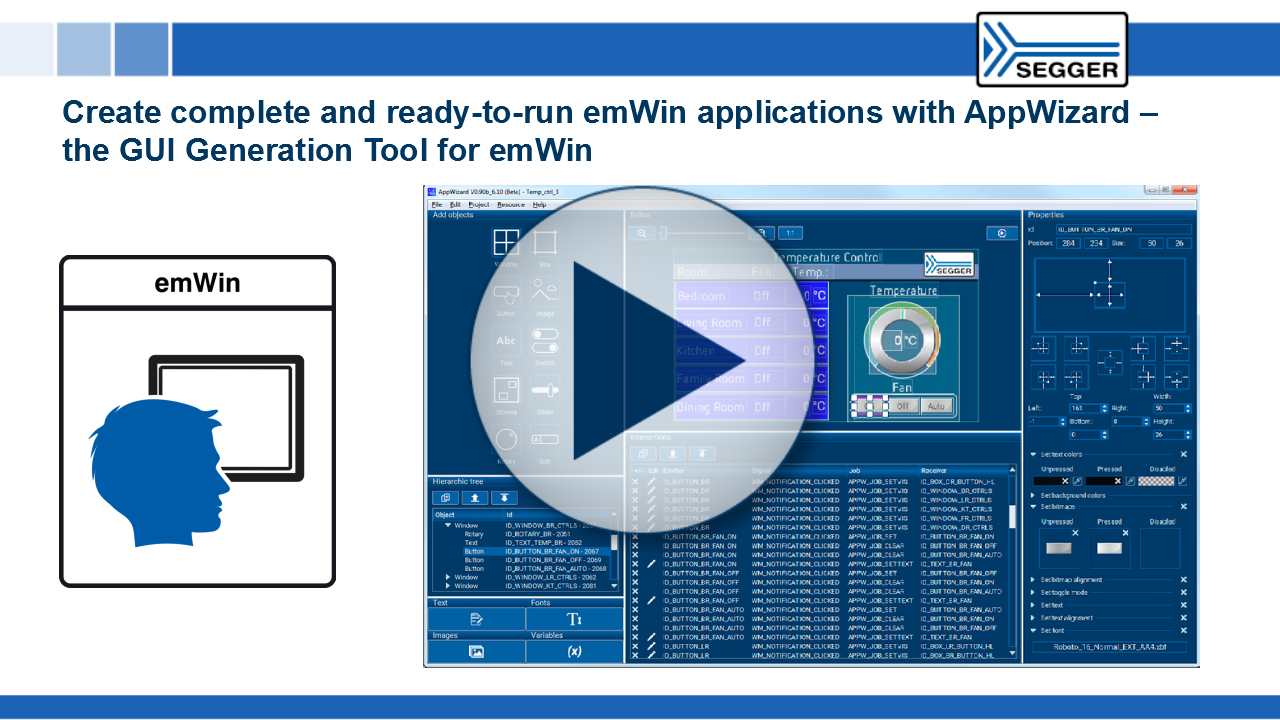 SEGGER emWin & AppWizard: Create complete and ready-to-run emWin applications with AppWizard - the GUI generation tool for emWin